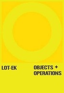 LOT-EK: Objects + Operations Tolla Ada ,Lignano