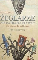 DLACZEGO ŻEGLARZE NIE POTRAFIĄ PŁYWAĆ (DODRUK 2021) COMPTON NIC