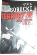 Terroryzm. Zło naszych czasów - M. Borucki