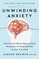 Unwinding Anxiety: New Science Shows How to Break the Cycles of Worry and