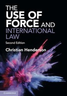THE USE OF FORCE AND INTERNATIONAL LAW - Henderson Christian (KSIĄŻKA)