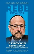 REBE POWIEDZ.., MICHAEL SCHUDRICHIRENA WISZNIEWSKA