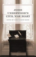 Josie Underwood s Civil War Diary Underwood Josie