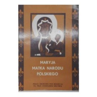 Maryja Matka narodu Polskiego - praca zbiorowa