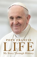 Life: My Story Through History: Pope Franciss Inspiring Biography Through