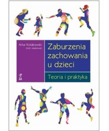 ZABURZENIA ZACHOWANIA U DZIECI Teoria i praktyka