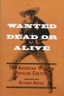 Wanted Dead or Alive: THE AMERICAN WEST IN