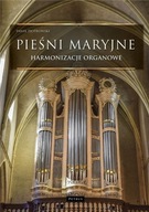 Pieśni Maryjne Harmonizacje organowe P.Piotrowski