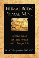 Primal Body, Primal Mind: Beyond Paleo for Total