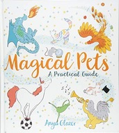 Magical Pets: A Practical Guide Glazer Anya
