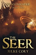 The Seer: Dragonslayer - Book Two Cory Jules