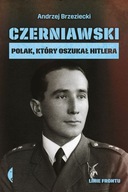 Czerniawski polak który oszukał Hitlera linie frontu Andrzej Brzeziecki Cza