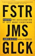 JAMES GLEICK - FASTER: THE ACCELERATION OF JUST ABOUT EVERYTHING