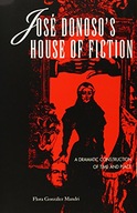 Jose Donoso s House of Fiction: A Dramatic