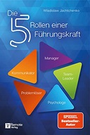 Die 5 Rollen einer Führungskraft (German Edition) Jachtchenko, Wladislaw