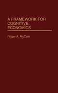 A Framework for Cognitive Economics Mccain Roger