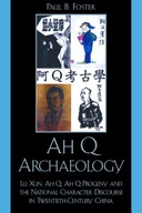Ah Q Archaeology: Lu Xun, Ah Q, Ah Q Progeny, and