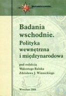 BADANIA WSCHODNIE. POLITYKA WEWNĘTRZNA I MIĘDZY...