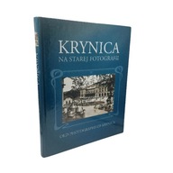 Krynica na starej fotografii = Old photographs of Krynica