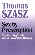 Sex By Prescription: The Startling Truth about