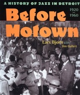 Before Motown: A History of Jazz in Detroit,
