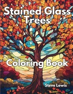 Stained Glass Trees Coloring Book For Adults: Nature's Palette Unleashed: