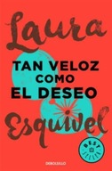 Tan veloz como el deseo Esquivel Laura