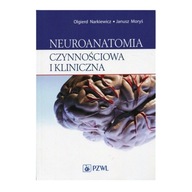 NEUROANATOMIA CZYNNOŚCIOWA I KLINICZNA OLGIERD NARKIEWICZ JANUSZ MORYŚ