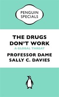 The Drugs Don t Work: A Global Threat Davies