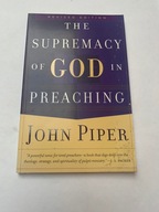 The Supremacy of God in Preaching