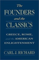 The Founders and the Classics: Greece, Rome, and