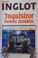 Inquisitor Zemsta Aztekow - Jacek Inglot