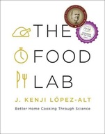 THE FOOD LAB: BETTER HOME COOKING THROUGH SCIENCE J. Kenji Lopez-alt