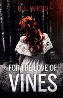 For the Love of Vines Hurtic N. L.