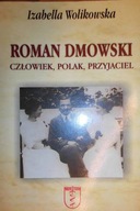 Roman Dmowski. Człowiek, Polak, Przyjaciel