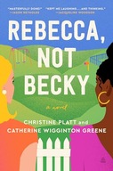 Rebecca, Not Becky: A Novel Platt, Christine