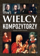 WIELCY KOMPOZYTORZY - Agnieszka Nożyńska-Demianiuk (KSIĄŻKA)