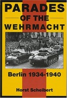 Parades of the Wehrmacht: Berlin 1934-1940: