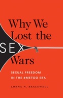 Why We Lost the Sex Wars: Sexual Freedom in the