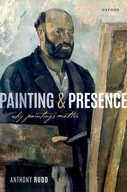 Painting and Presence: Why Paintings Matter Rudd