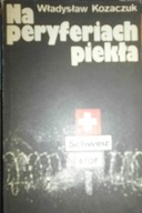 Na peryferiach piekła - Władysław Kozaczuk