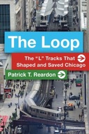 The Loop: The L Tracks That Shaped and Saved
