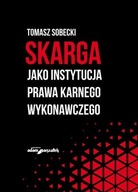 SKARGA JAKO INSTYTUCJA PRAWA KARNEGO WYKONAWCZEGO