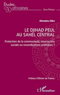 Le djihad peul au Sahel central: Protection de la communaute, insurrection