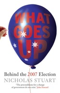What Goes Up...: Behind the 2007 Election Stuart