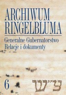 Archiwum Ringelbluma. Konspiracyjne Archiwum Getta Warszawy, tom 6, General