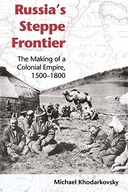 Russia s Steppe Frontier: The Making of a