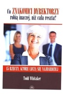 CO ZNAKOMICI DYREKTORZY ROBIĄ INACZEJ... TODD WHITAKER