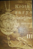 Krótki zarys dziejów 1870-1964 Tom III Ryszard Pietrzykowski