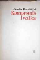 Kompromis i walka - Jarosław Rudniański